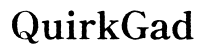 QuirkGad